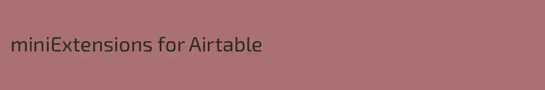 miniExtensions for Airtable